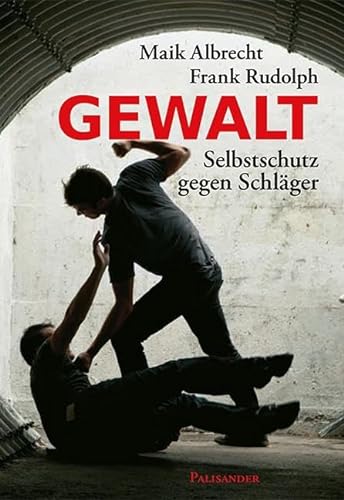 Gewalt: Selbstschutz gegen Schläger von Palisander Verlag